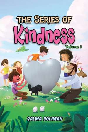 The Series Of Kindness: Volume 1 de Salma Soliman