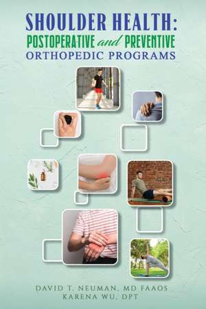 Shoulder Health: Postoperative and Preventive Orthopedic Programs de Faaos David T. Neuman