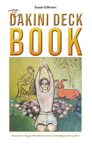The Dakini Deck Book de Susan Q. Brown