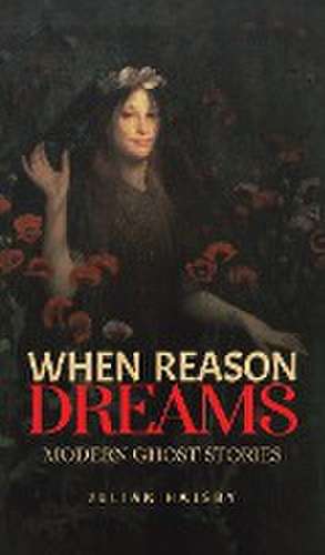 When Reason Dreams de Julian Halsby