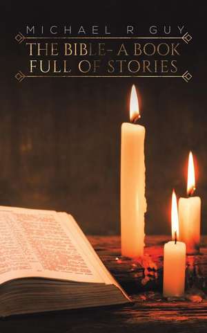 The Bible - A Book Full of Stories de Michael R. Guy