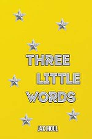 Three Little Words de Jax Moul