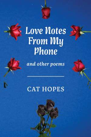 Love Notes From My Phone de Cat Hopes