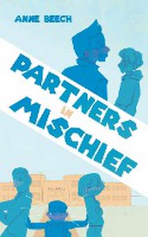 Partners In Mischief de Anne Beech