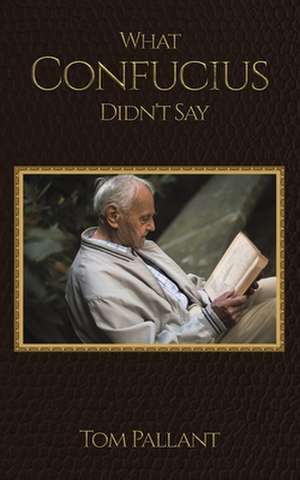 What Confucius Didn't Say de Tom Pallant