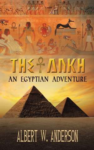 The Ankh - An Egyptian Adventure de Albert W. Anderson