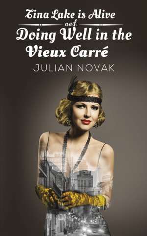 Tina Lake Is Alive and Doing Well in the Vieux Carré de Julian Novak