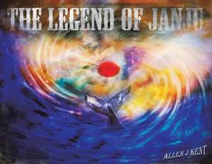 Kent, A: The Legend of JanJu de Allen J Kent