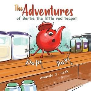 The Adventures of Bertie the little red teapot de Amanda J. Lesk