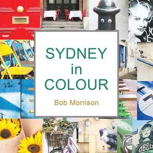 Sydney in Colour de Bob Morrison