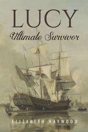 Lucy: Ultimate Survivor de Elizabeth Haywood