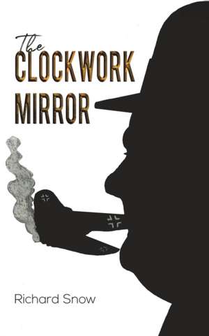 The Clockwork Mirror de Richard Snow