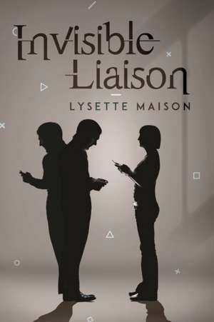 Invisible Liaison de Lysette Maison