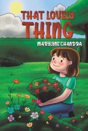 That Lovely Thing de Marylyne Chandra