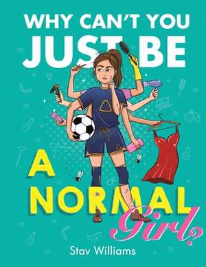 Why Can't You Just Be a Normal Girl? de Stav Williams