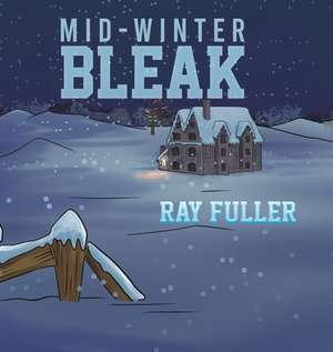 Mid-Winter Bleak de Ray Fuller