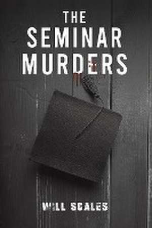 The Seminar Murders de Will Scales