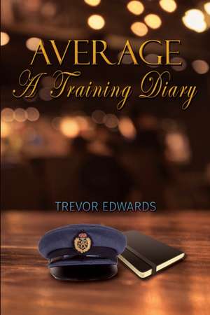 Average: A Training Diary de Trevor Edwards