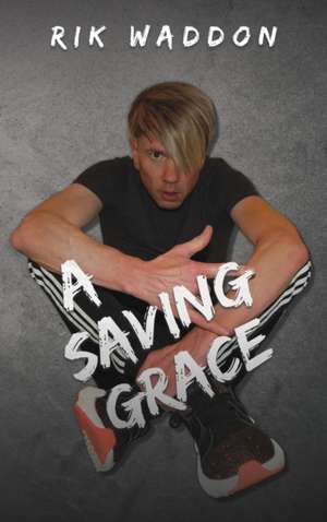 A Saving Grace de Rik Waddon