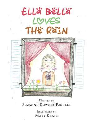 Ella Bella Loves the Rain de Suzanne Downey Farrell