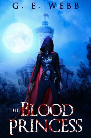 The Blood Princess de G. E. Webb