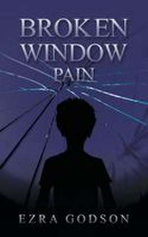 Broken Window Pain de Ezra Godson