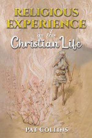 Religious Experience in the Christian Life de Pat Collins