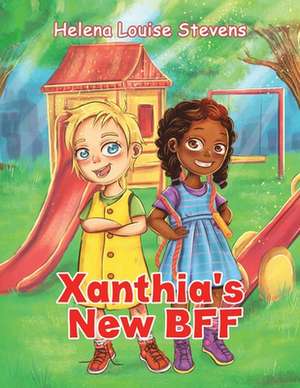 Xanthia's New BFF de Helena Louise Stevens