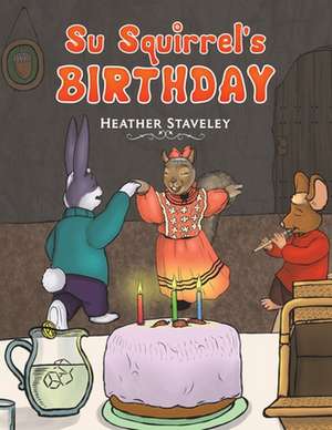 Su Squirrel's Birthday de Heather Staveley