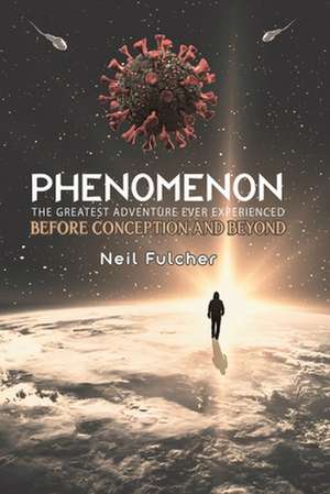 Phenomenon - The Greatest Adventure Ever Experienced de Neil Fulcher