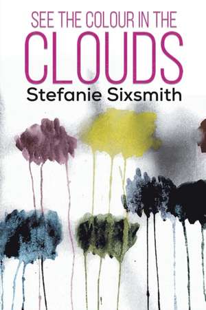 See the Colour in the Clouds de Stefanie Sixsmith