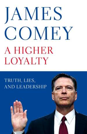 Comey, J: A Higher Loyalty de James Comey