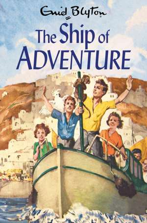 The Ship of Adventure de Enid Blyton