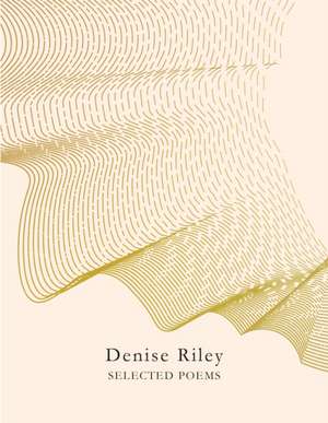 Selected Poems de Denise Riley