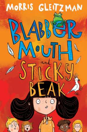 Blabber Mouth and Sticky Beak de Morris Gleitzman