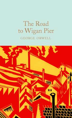 The Road to Wigan Pier de George Orwell