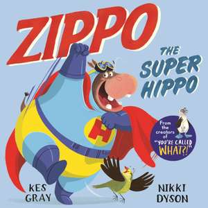 Zippo the Super Hippo de Kes Gray