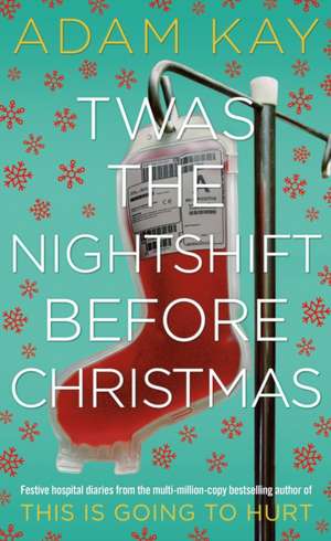 Twas The Nightshift Before Christmas de Adam Kay