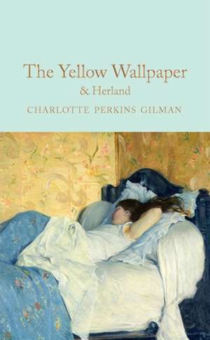 The Yellow Wallpaper & Herland de Charlotte Perkins Gilman