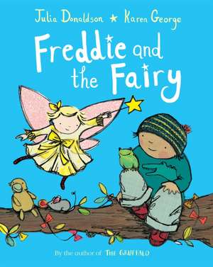 Freddie and the Fairy de Julia Donaldson