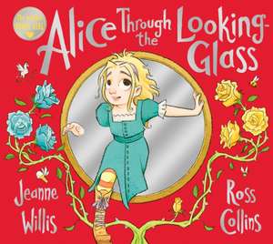 Alice Through the Looking-Glass de Jeanne Willis