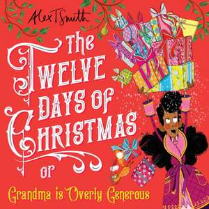 The Twelve Days of Christmas de Alex T Smith