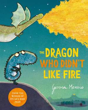 The Dragon Who Didn't Like Fire de Gemma Merino