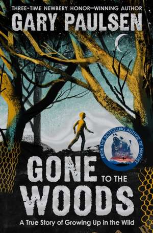 Gone to the Woods: A True Story of Growing Up in the Wild de Gary Paulsen