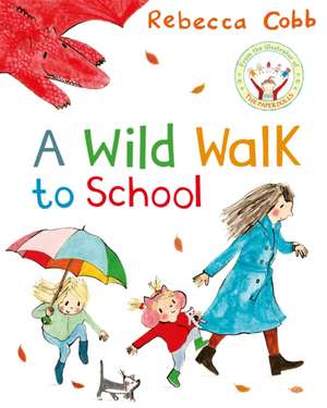 A Wild Walk to School de Rebecca Cobb