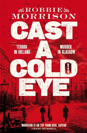 Cast a Cold Eye de Robbie Morrison