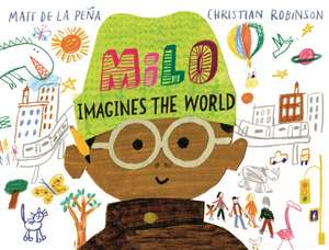 Milo Imagines The World de Matt De La Pena