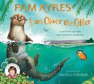 I am Oliver the Otter de Pam Ayres