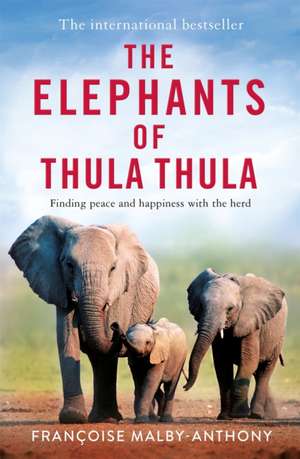 The Elephants of Thula Thula de Francoise Malby-Anthony