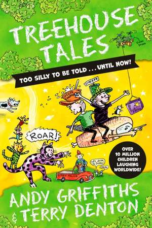 Treehouse Tales: too SILLY to be told ... UNTIL NOW! de Andy Griffiths